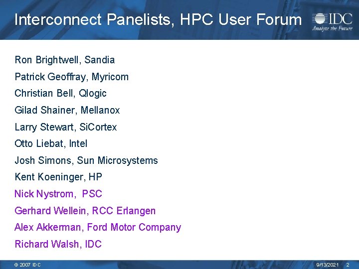 Interconnect Panelists, HPC User Forum Ron Brightwell, Sandia Patrick Geoffray, Myricom Christian Bell, Qlogic