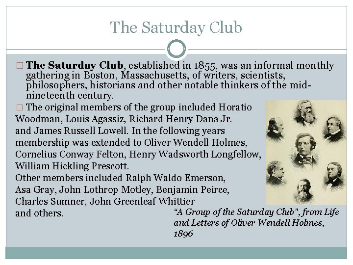 The Saturday Club � The Saturday Club, established in 1855, was an informal monthly