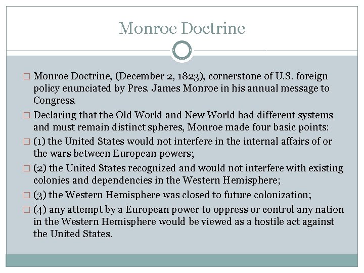 Monroe Doctrine � Monroe Doctrine, (December 2, 1823), cornerstone of U. S. foreign policy