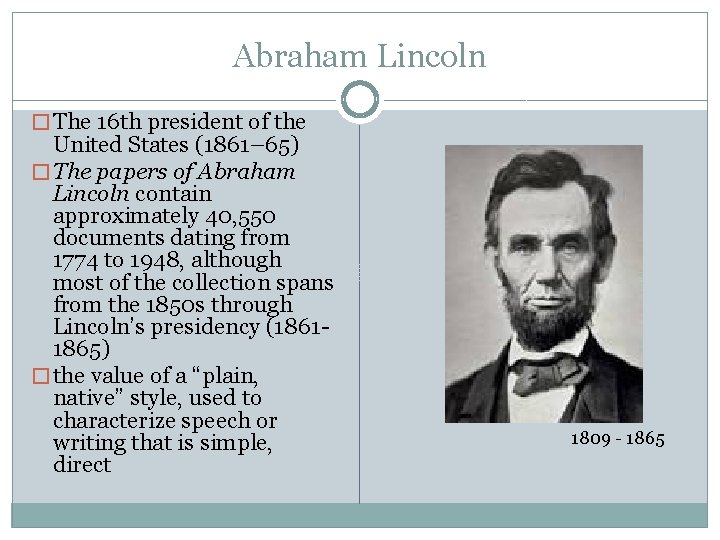Abraham Lincoln � The 16 th president of the United States (1861– 65) �