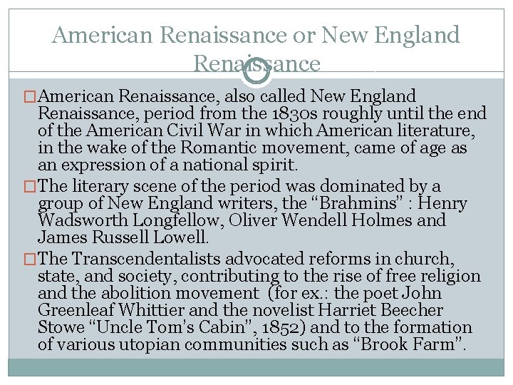 American Renaissance or New England Renaissance �American Renaissance, also called New England Renaissance, period