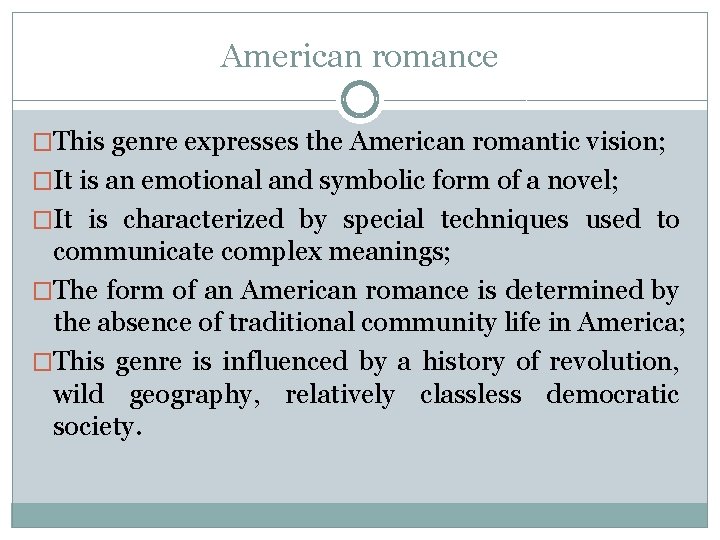 American romance �This genre expresses the American romantic vision; �It is an emotional and