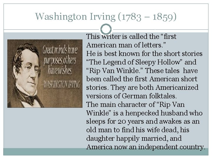 Washington Irving (1783 – 1859) This writer is called the “first American man of