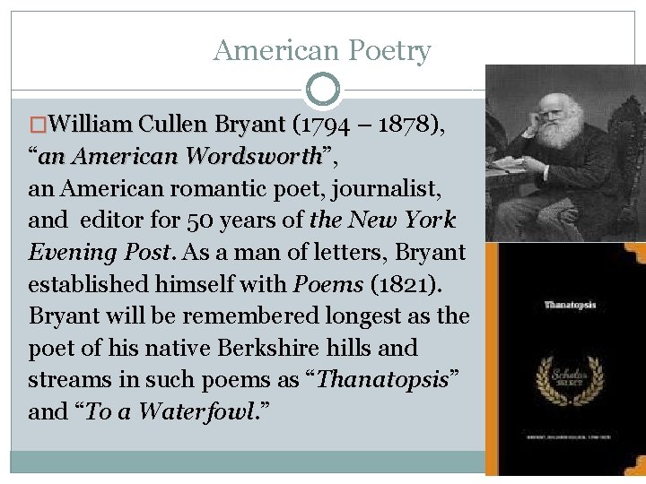 American Poetry �William Cullen Bryant (1794 – 1878), “an American Wordsworth”, Wordsworth an American