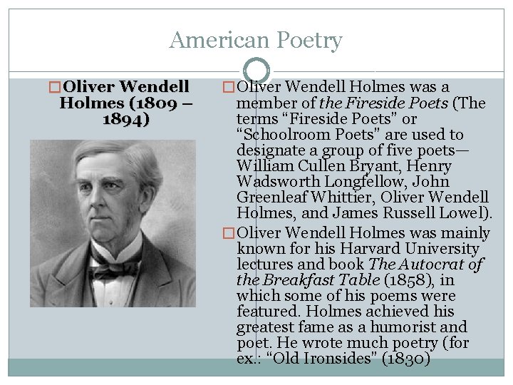 American Poetry � Oliver Wendell Holmes (1809 – 1894) � Oliver Wendell Holmes was