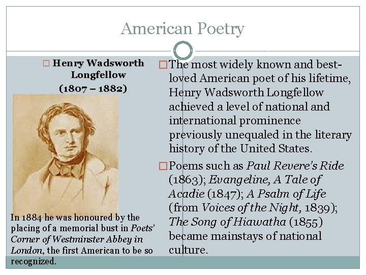 American Poetry � Henry Wadsworth Longfellow (1807 – 1882) � The most widely known