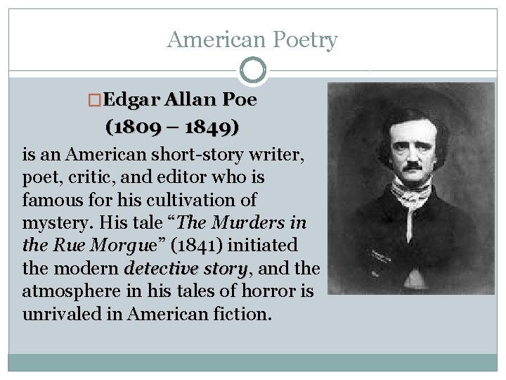 American Poetry �Edgar Allan Poe (1809 – 1849) is an American short-story writer, poet,