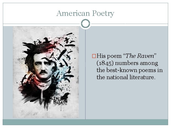 American Poetry �His poem “The Raven” (1845) numbers among the best-known poems in the