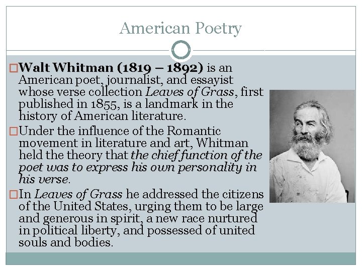 American Poetry �Walt Whitman (1819 – 1892) is an American poet, journalist, and essayist