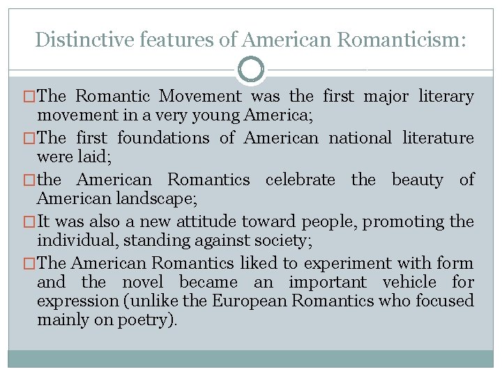 Distinctive features of American Romanticism: �The Romantic Movement was the first major literary movement