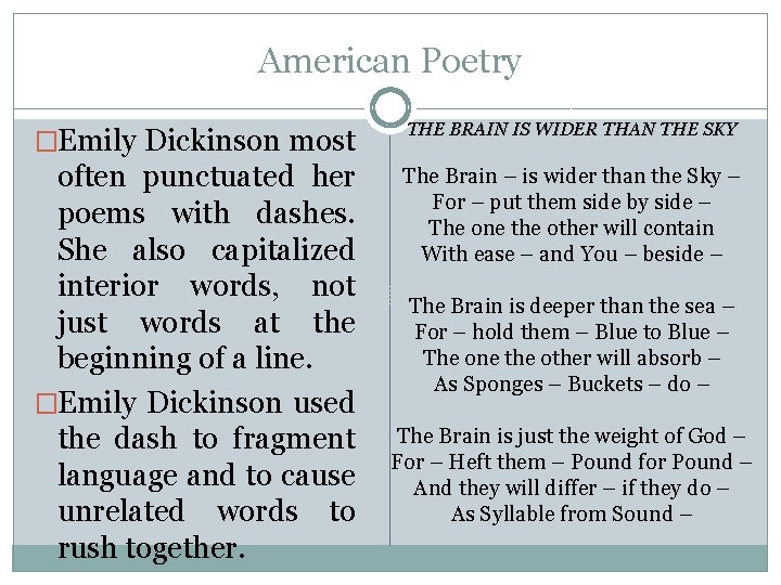 American Poetry �Emily Dickinson most THE BRAIN IS WIDER THAN THE SKY often punctuated