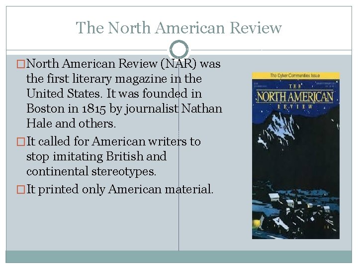 The North American Review �North American Review (NAR) was the first literary magazine in