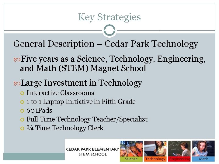 Key Strategies General Description – Cedar Park Technology Five years as a Science, Technology,