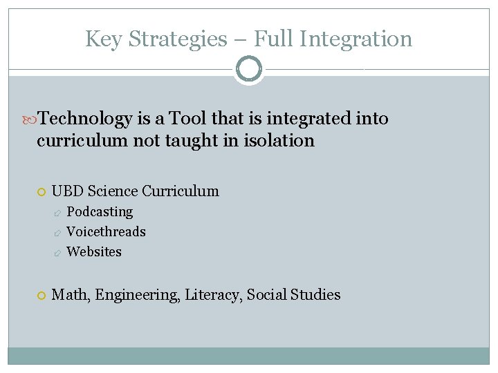 Key Strategies – Full Integration Technology is a Tool that is integrated into curriculum