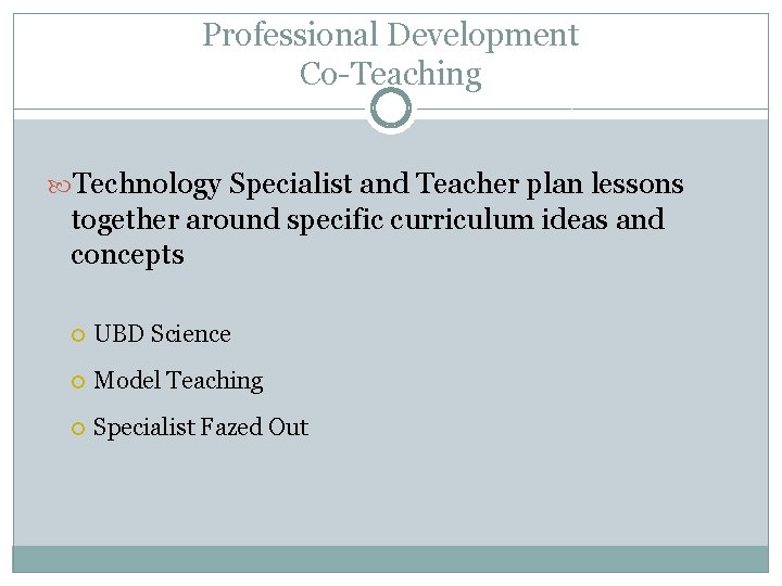 Professional Development Co-Teaching Technology Specialist and Teacher plan lessons together around specific curriculum ideas