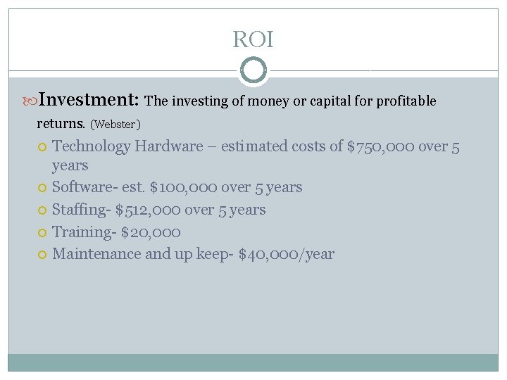 ROI Investment: The investing of money or capital for profitable returns. (Webster) Technology Hardware