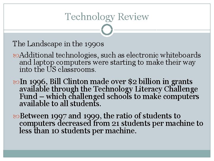 Technology Review The Landscape in the 1990 s Additional technologies, such as electronic whiteboards