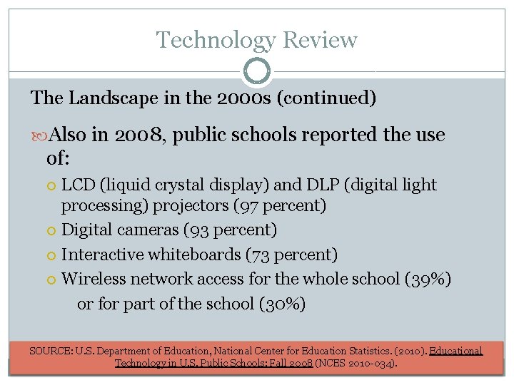 Technology Review The Landscape in the 2000 s (continued) Also in 2008, public schools