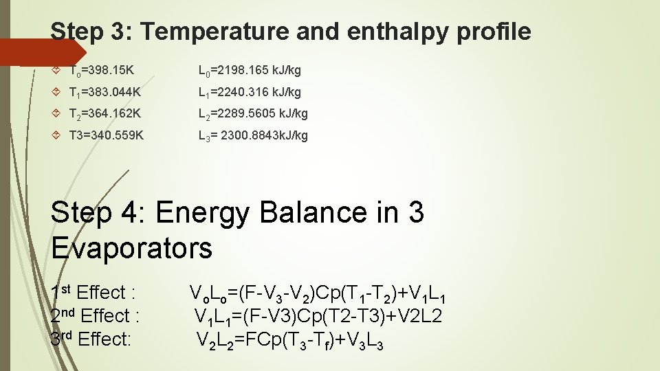 Step 3: Temperature and enthalpy profile To=398. 15 K L 0=2198. 165 k. J/kg