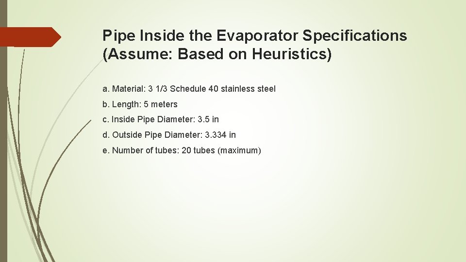 Pipe Inside the Evaporator Specifications (Assume: Based on Heuristics) a. Material: 3 1/3 Schedule