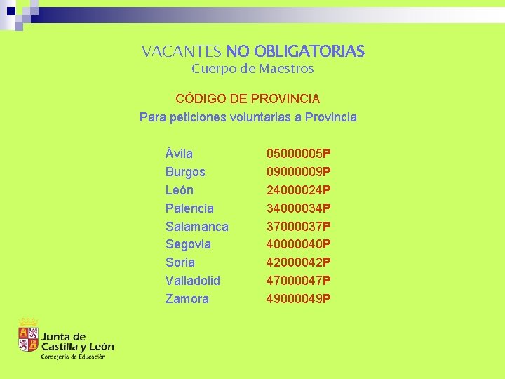 VACANTES NO OBLIGATORIAS Cuerpo de Maestros CÓDIGO DE PROVINCIA Para peticiones voluntarias a Provincia