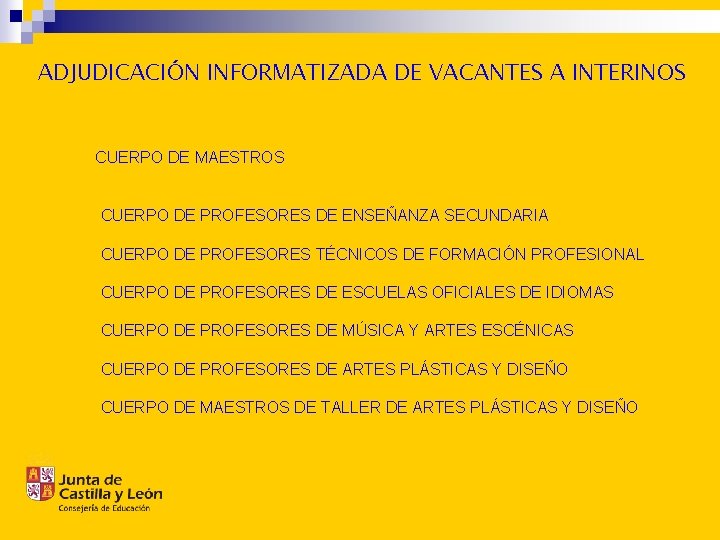 ADJUDICACIÓN INFORMATIZADA DE VACANTES A INTERINOS CUERPO DE MAESTROS CUERPO DE PROFESORES DE ENSEÑANZA