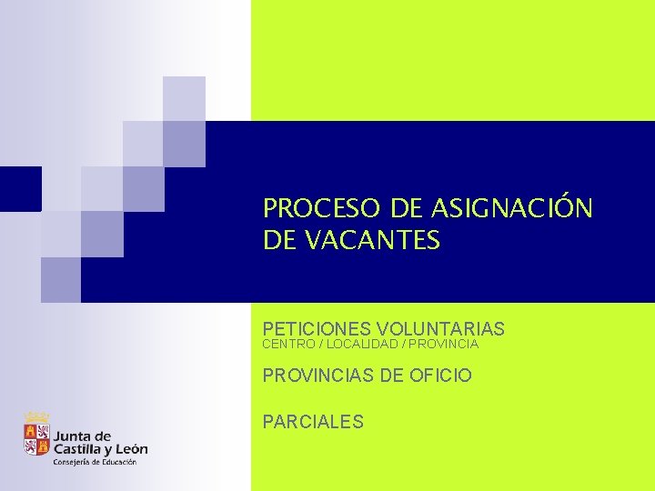 PROCESO DE ASIGNACIÓN DE VACANTES PETICIONES VOLUNTARIAS CENTRO / LOCALIDAD / PROVINCIAS DE OFICIO