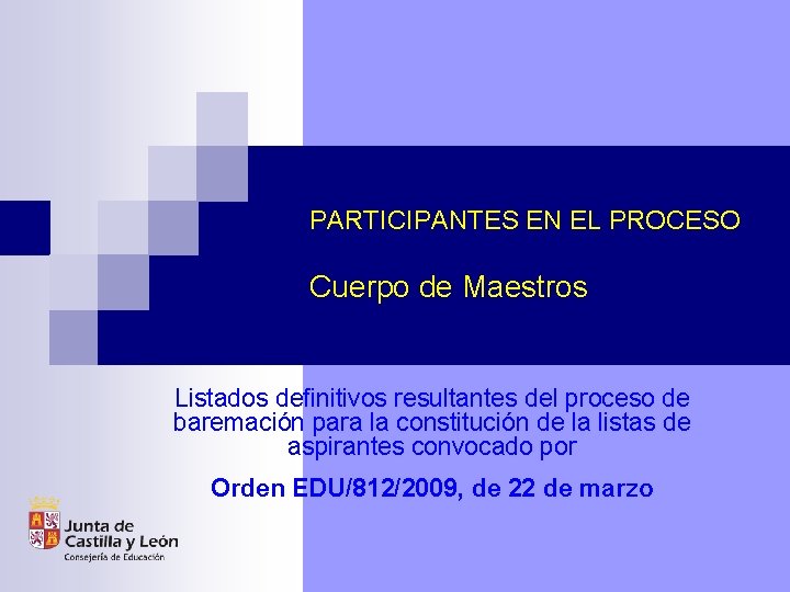 PARTICIPANTES EN EL PROCESO Cuerpo de Maestros Listados definitivos resultantes del proceso de baremación