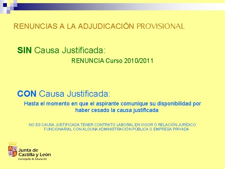 RENUNCIAS A LA ADJUDICACIÓN PROVISIONAL SIN Causa Justificada: RENUNCIA Curso 2010/2011 CON Causa Justificada: