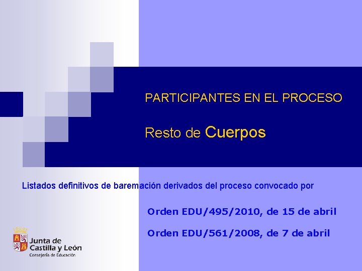 PARTICIPANTES EN EL PROCESO Resto de Cuerpos Listados definitivos de baremación derivados del proceso