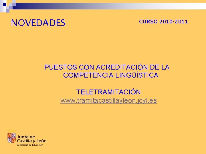 NOVEDADES CURSO 2010 -2011 PUESTOS CON ACREDITACIÓN DE LA COMPETENCIA LINGÜÍSTICA TELETRAMITACIÓN www. tramitacastillayleon.