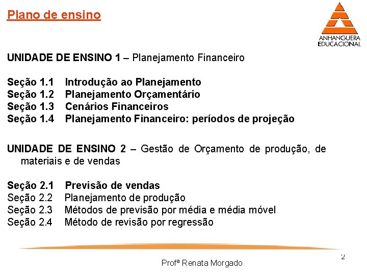 Plano de ensino UNIDADE DE ENSINO 1 – Planejamento Financeiro Seção 1. 1 Seção