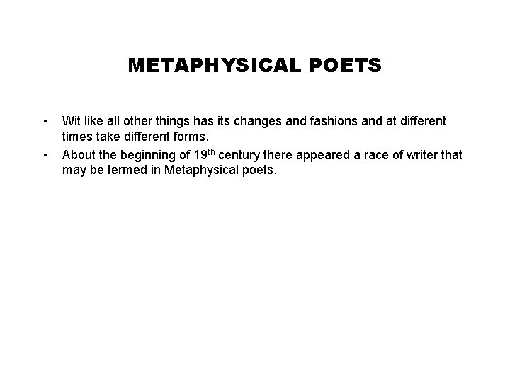 METAPHYSICAL POETS • • Wit like all other things has its changes and fashions