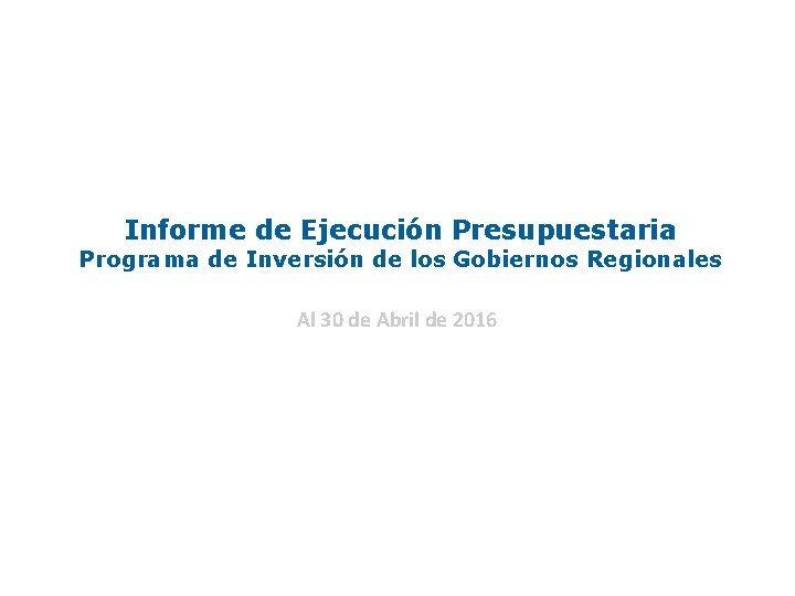 Informe de Ejecución Presupuestaria Programa de Inversión de los Gobiernos Regionales Al 30 de