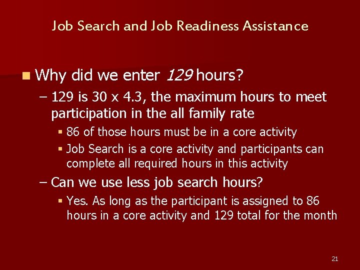 Job Search and Job Readiness Assistance n Why did we enter 129 hours? –