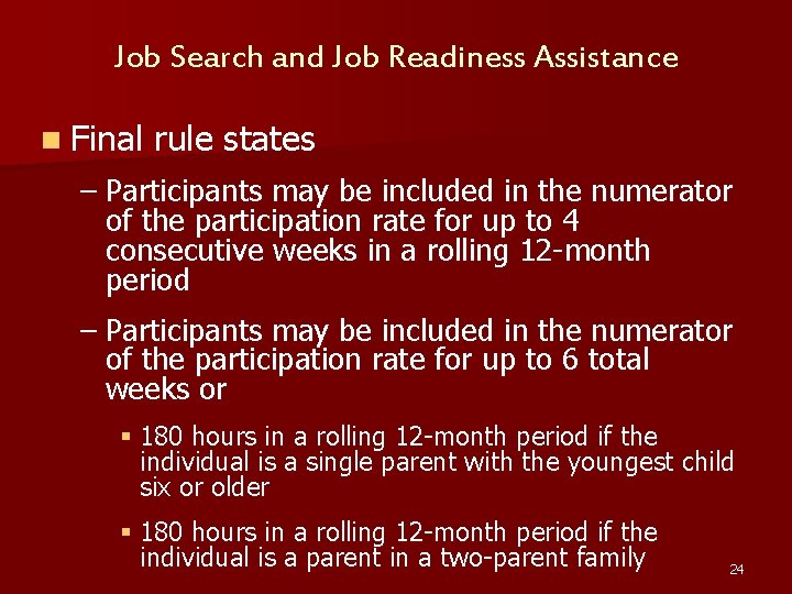 Job Search and Job Readiness Assistance n Final rule states – Participants may be