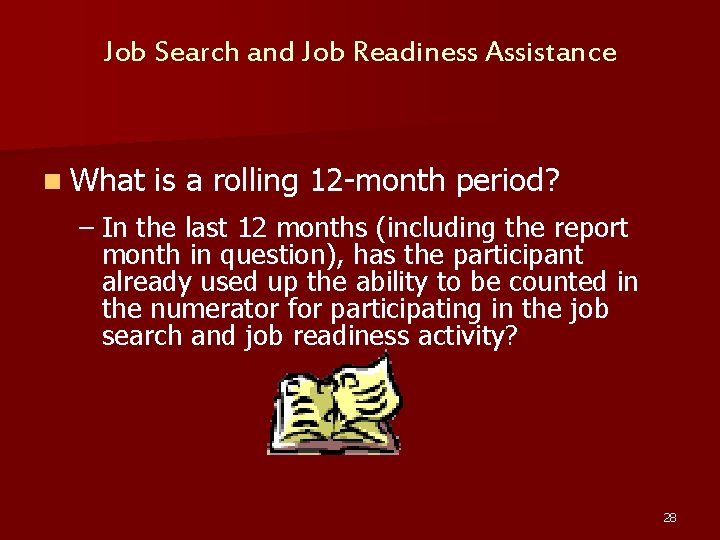 Job Search and Job Readiness Assistance n What is a rolling 12 -month period?