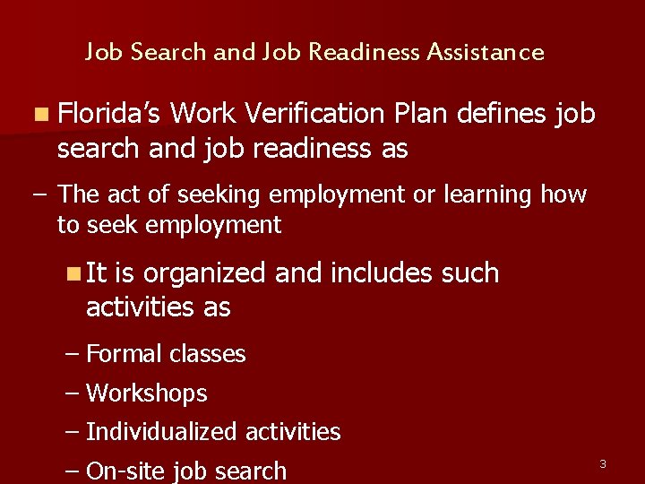 Job Search and Job Readiness Assistance n Florida’s Work Verification Plan defines job search