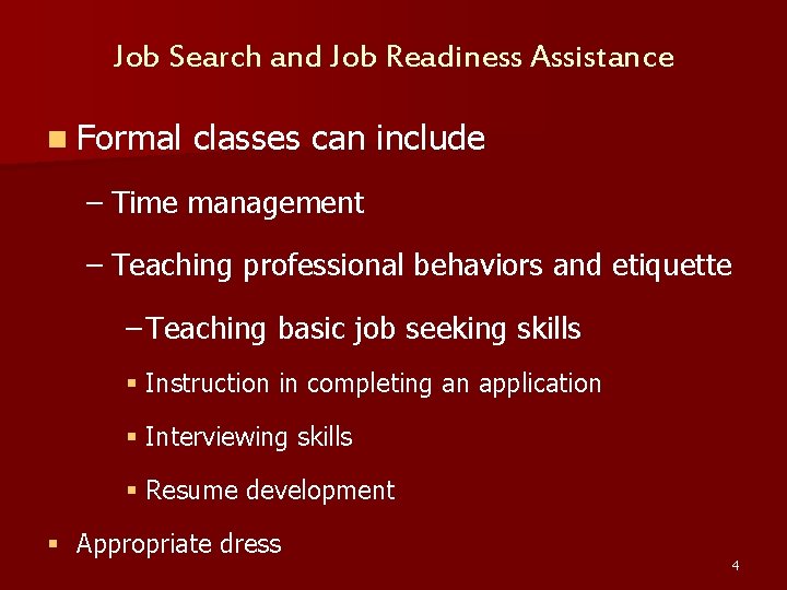 Job Search and Job Readiness Assistance n Formal classes can include – Time management
