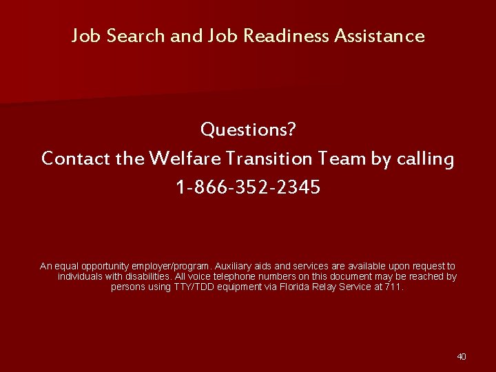 Job Search and Job Readiness Assistance Questions? Contact the Welfare Transition Team by calling