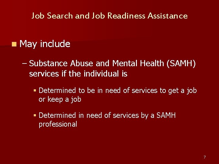 Job Search and Job Readiness Assistance n May include – Substance Abuse and Mental