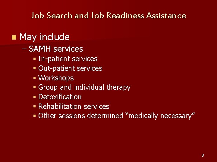 Job Search and Job Readiness Assistance n May include – SAMH services § In-patient