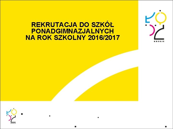 REKRUTACJA DO SZKÓŁ PONADGIMNAZJALNYCH NA ROK SZKOLNY 2016/2017 