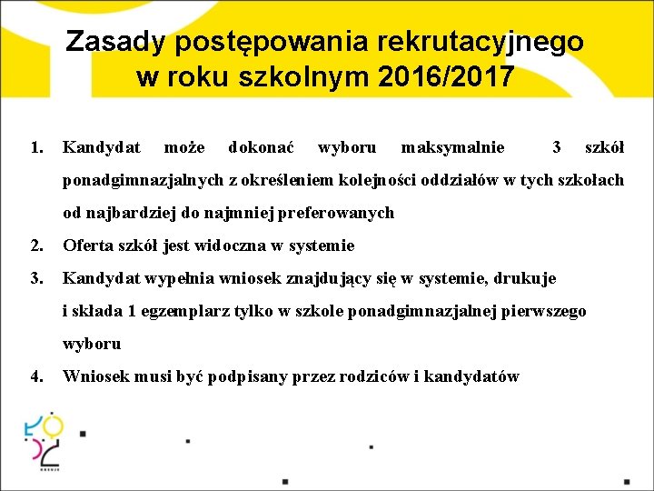 Zasady postępowania rekrutacyjnego w roku szkolnym 2016/2017 1. Kandydat może dokonać wyboru maksymalnie 3