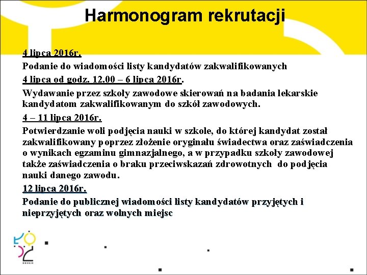 Harmonogram rekrutacji 4 lipca 2016 r. Podanie do wiadomości listy kandydatów zakwalifikowanych 4 lipca