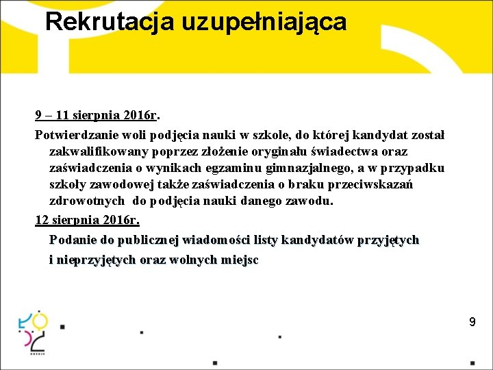 Rekrutacja uzupełniająca 9 – 11 sierpnia 2016 r. Potwierdzanie woli podjęcia nauki w szkole,