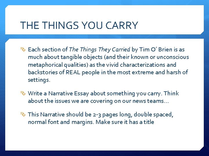 THE THINGS YOU CARRY Each section of The Things They Carried by Tim O’