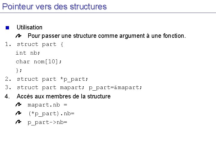 Pointeur vers des structures Utilisation Pour passer une structure comme argument à une fonction.