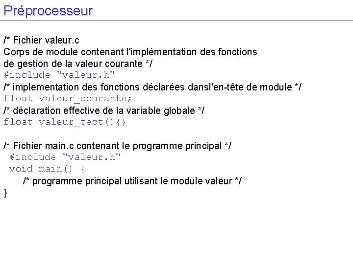 Préprocesseur /* Fichier valeur. c Corps de module contenant l'implémentation des fonctions de gestion