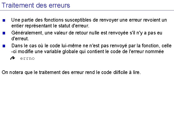 Traitement des erreurs Une partie des fonctions susceptibles de renvoyer une erreur revoient un